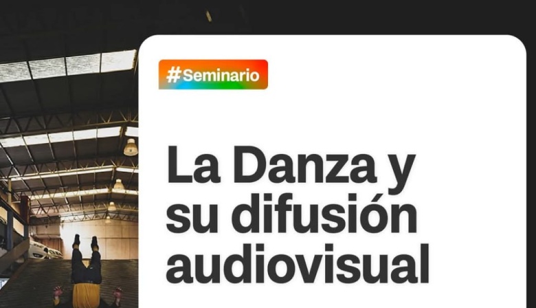 El venidero sábado se realizará el seminario "La danza y su difusión audiovisual"
