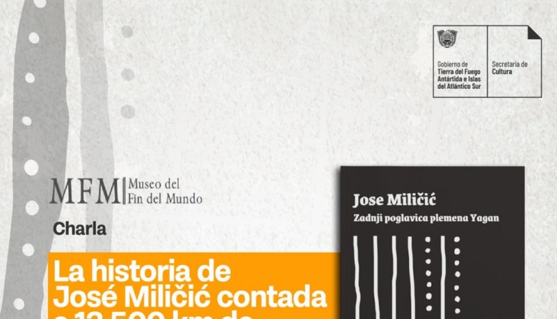 El Museo del Fin del Mundo invita a la charla "La história de José Miličić contada a 13500 Km de distancia"