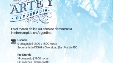 Se presentará en Ushuaia y Río Grande la obra "Arte y Democracia"