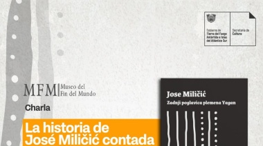 El Museo del Fin del Mundo invita a la charla "La história de José Miličić contada a 13500 Km de distancia"