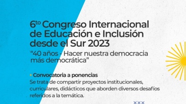Hasta el 31 de julio se reciben ponencias para el 6° Congreso Internacional de Educación e Inclusión desde el sur
