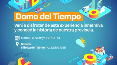 Este martes 23 de mayo se inaugurará en la Fabrica de Talento de Ushuaia el Domo del tiempo