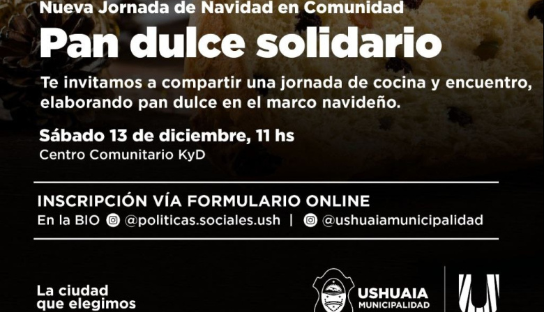 Encuentro y solidaridad: invitan a familias de Ushuaia a preparar pan dulce navideño