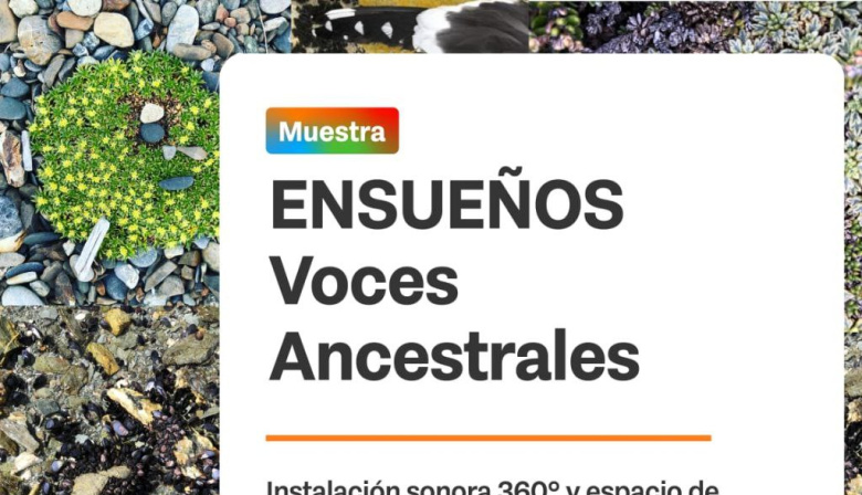 Llega "Ensueños: Voces Ancestrales" una experiencia inmersiva en Ushuaia