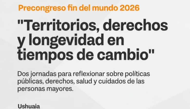 Se presentó el cronograma del Precongreso  Fin del Mundo 2026 "Territorios, derechos y longevidad en tiempos de cambio"