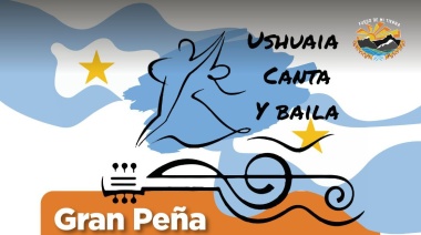 El Municipio acompañará la "Gran peña: Ushuaia canta y baila"