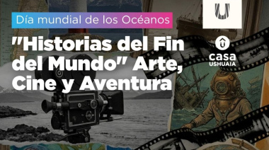 Casa Ushuaia celebra el Día Mundial de los Océanos con una propuesta cultural