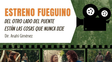 El Municipio acompañará el estreno "Del otro lado del puente están las cosas que nunca dije"