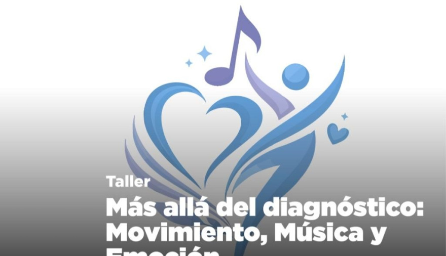 Invitan a párticipar del taller "Más allá del diagnóstico: Movimiento, Música y Emoción"