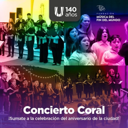 El Municipio acompañará el concierto coral "Celebrando el 140 aniversario de Ushuaia"